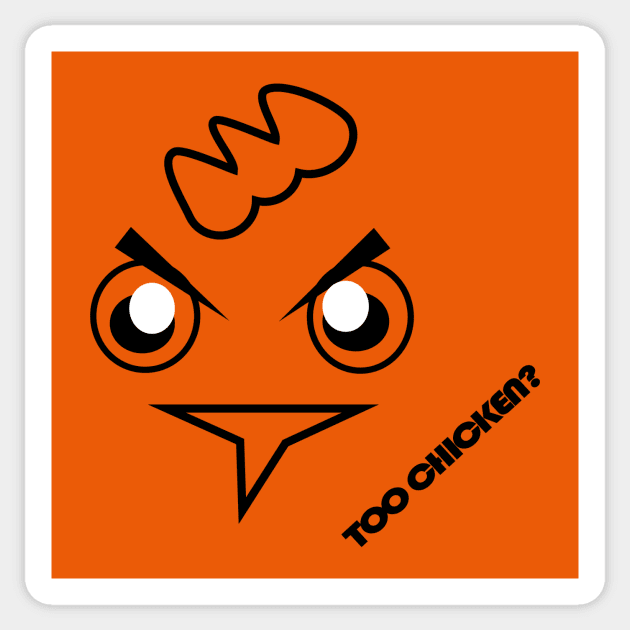 Too Chicken Sticker by creationoverload